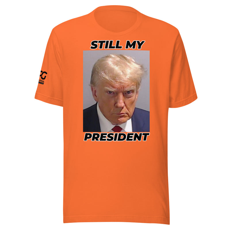 Still My President - Trump Mug Shot Unisex t-shirt