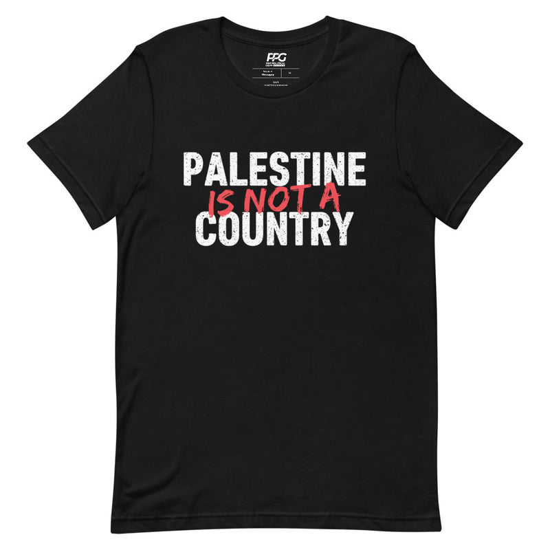 Palestine is Not a Country Unisex T-Shirt