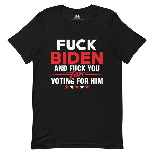 F Biden and F You for Voting for Him Unisex T-Shirt