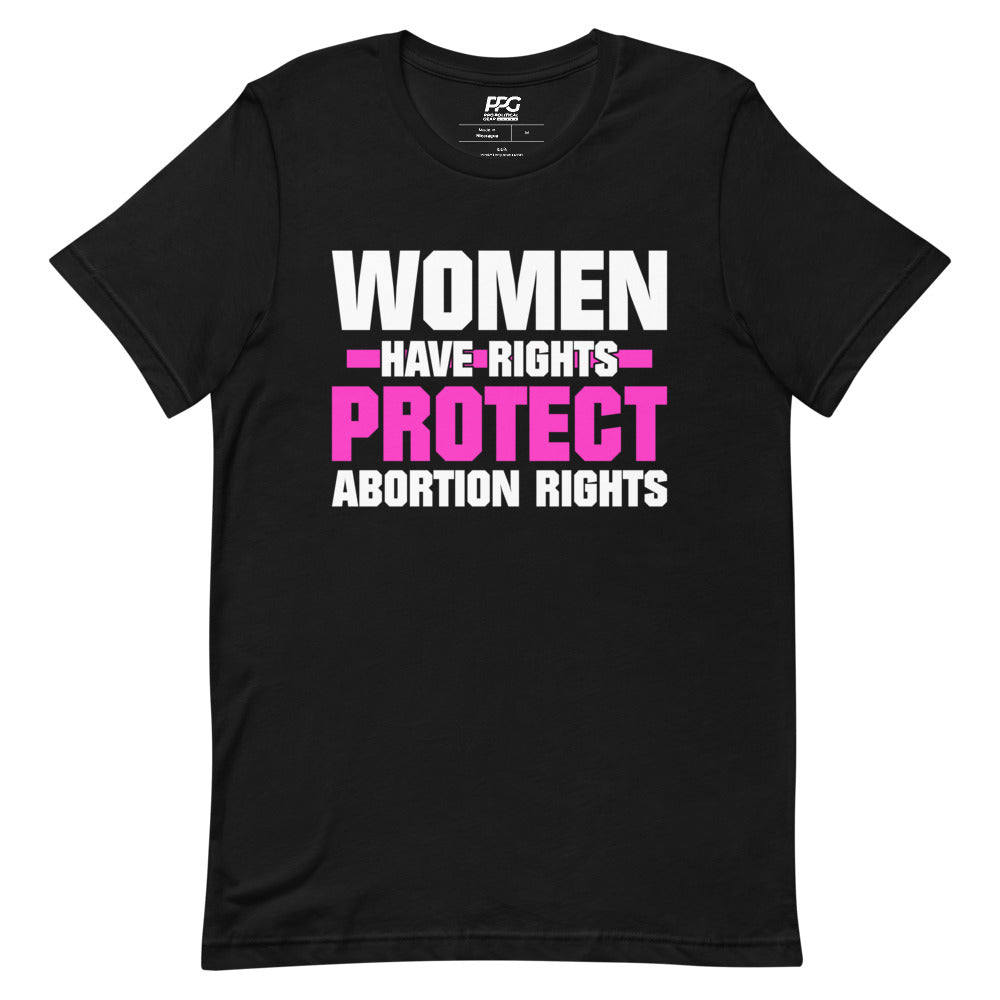 Women Have Rights, Protect Abortion Rights Unisex T-Shirt