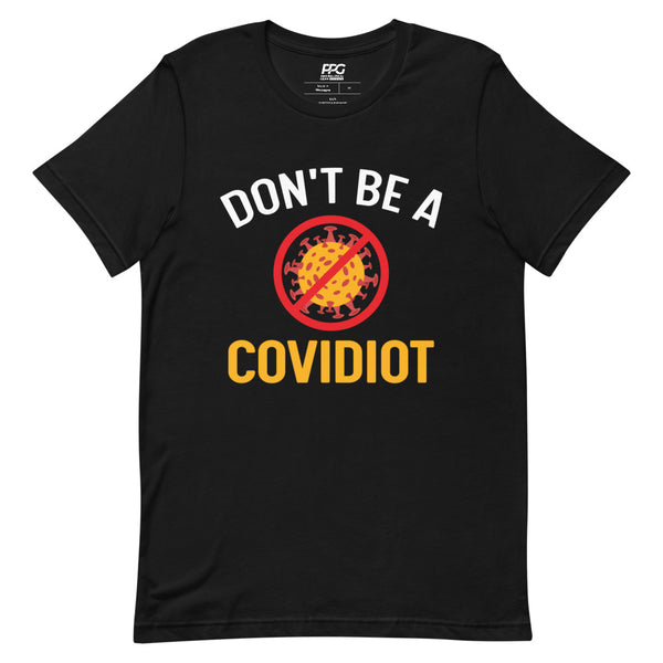 Don't Be a Covidiot Unisex T-Shirt