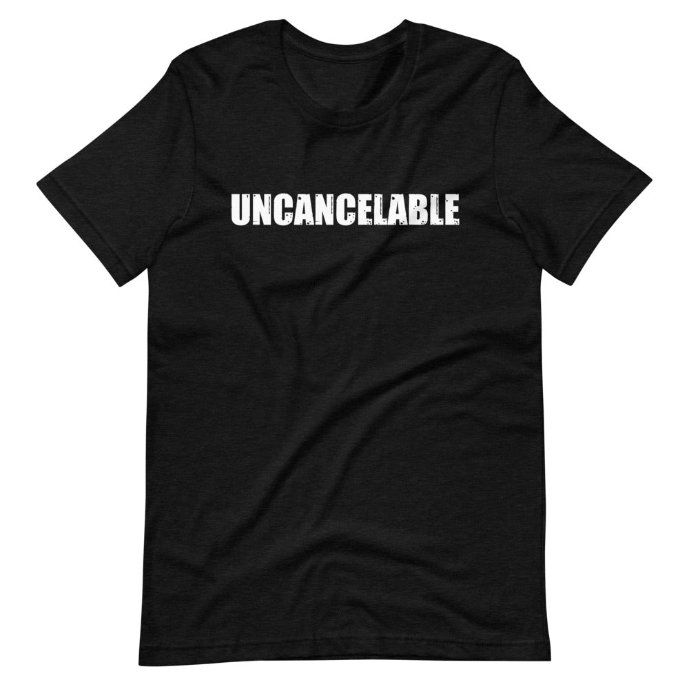 UNCANCELABLE Unisex T-Shirt