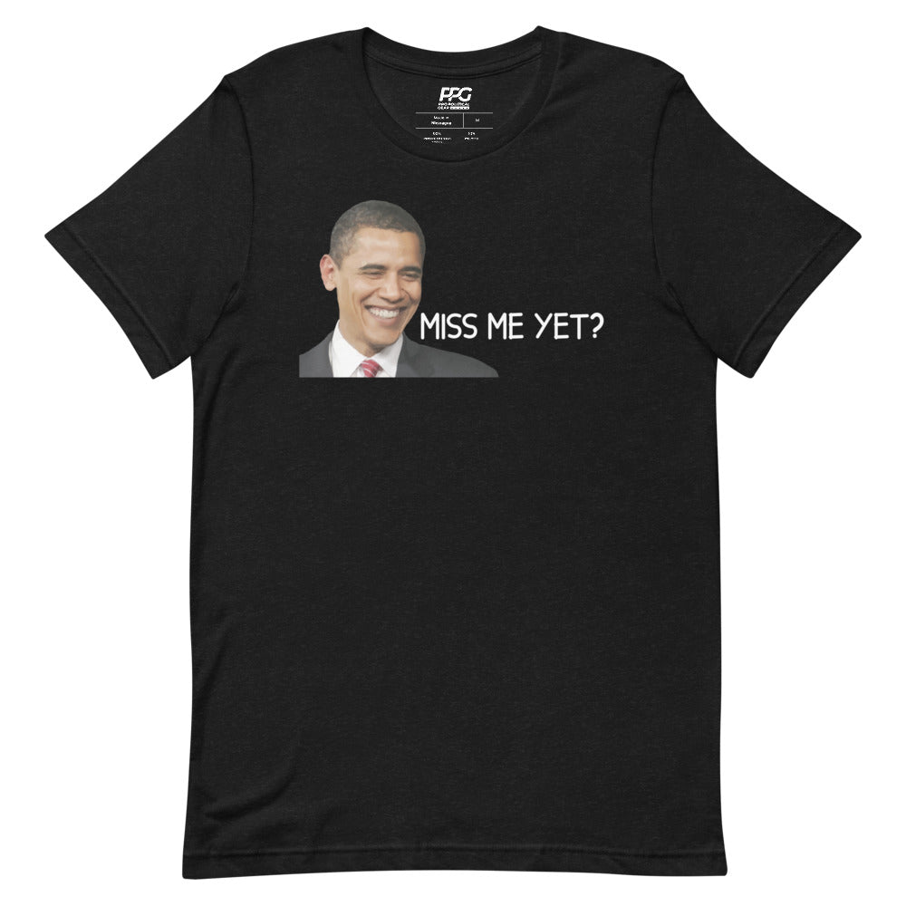 Obama - Miss Me Yet? Unisex T-Shirt