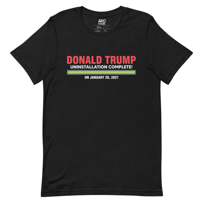 Trump Uninstallation Complete 2020 Unisex T-Shirt