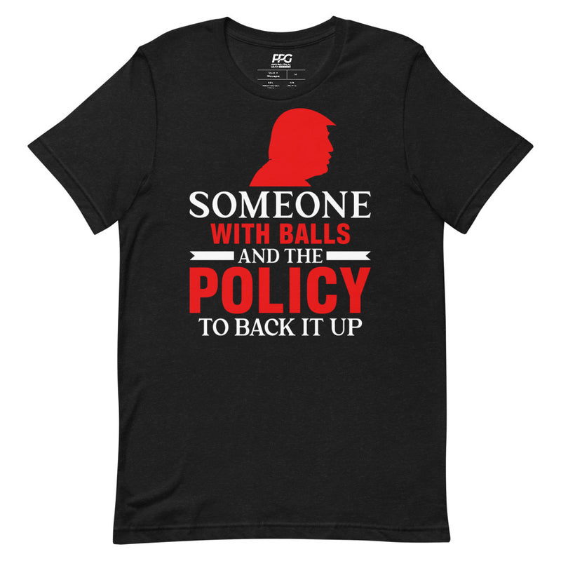 Someone with Balls and Policy Unisex T-Shirt