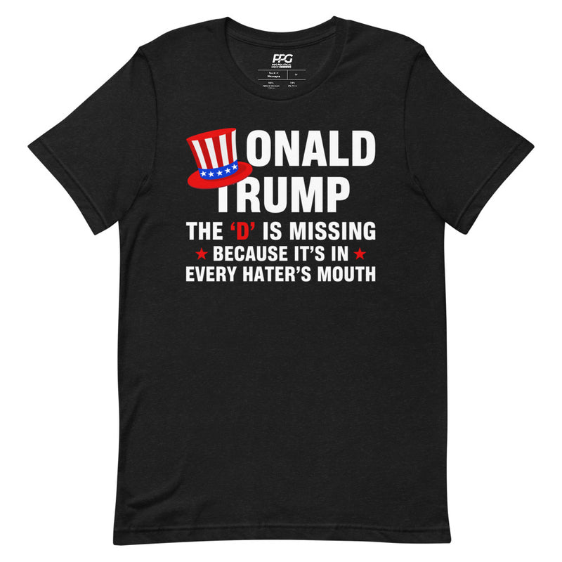 Trump - The D is Missing Unisex T-Shirt