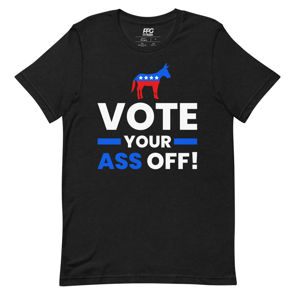 Demorat Vote Your Ass Off Unisex T-Shirt