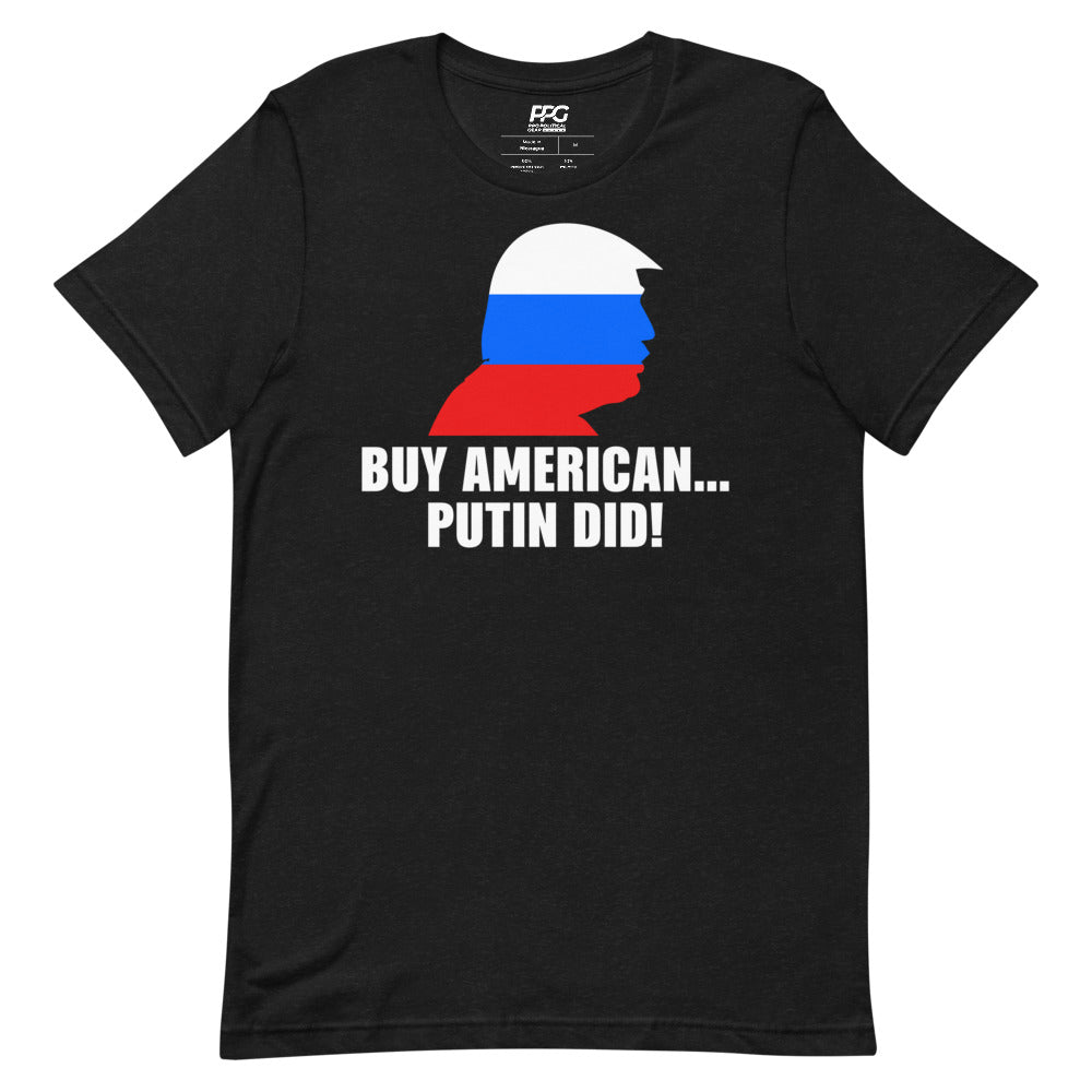 Buy American....Putin Did! Unisex T-Shirt