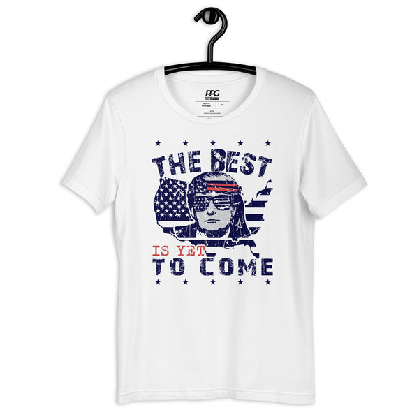 President Trump - The Best is Yet to Come Unisex T-shirt
